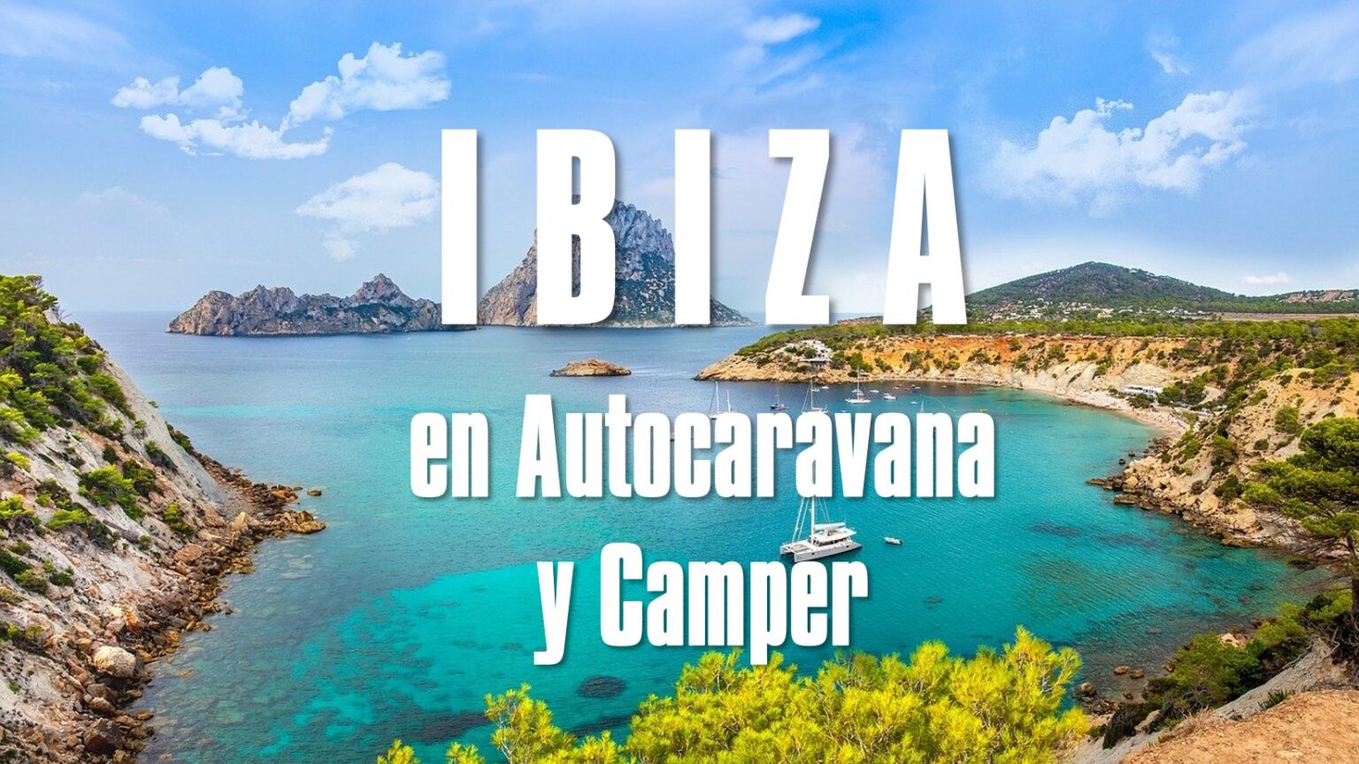 Ruta Por Ibiza En Autocaravana O Camper » Seguro De Camper