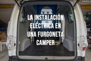 instalación eléctrica en una furgoneta camper